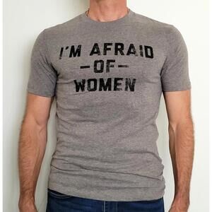 I'm Afraid of Women Men's Large Gray Graphic T-Shirt